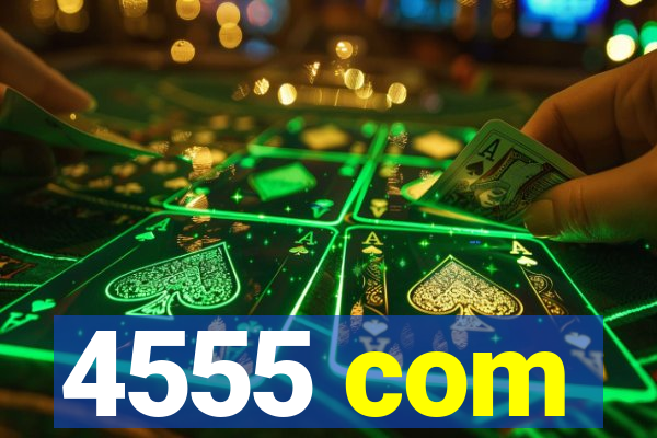 4555 com